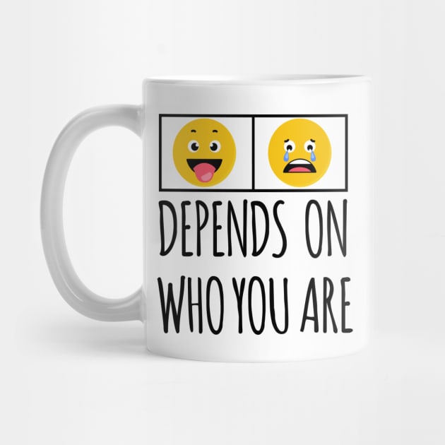 DEPENDS ON WHO YOU ARE by HAIFAHARIS